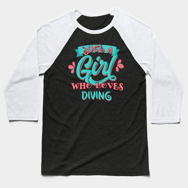 Just A Girl Who Loves Diving Gift print Baseball T-Shirt by theodoros20